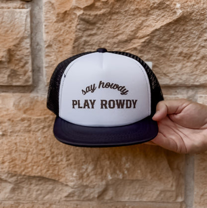 Flat Brim Trucker Hat - Say Howdy Play Rowdy - Black/White